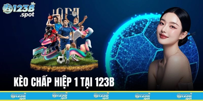 Kèo Chấp Hiệp 1 – Hướng Dẫn, Cách Tính Và Mẹo Soi Kèo Chuẩn 181 Tìm hiểu Kèo chấp hiệp 1 tại 123B