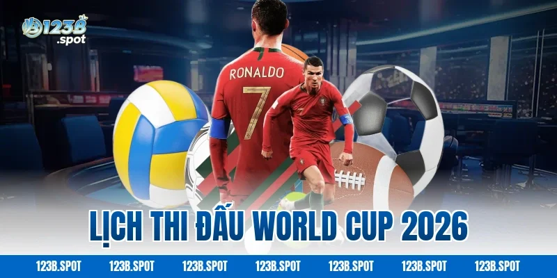 Lịch thi đấu World Cup 2026 chính xác theo từng bảng đấu 1 Lịch thi đấu World Cup 2026